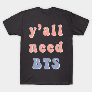 Y'all need BTS pastel text T-Shirt